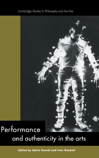 Performance and Authenticity in the Arts (English, Salim Kemal | Ivan Gaskell)