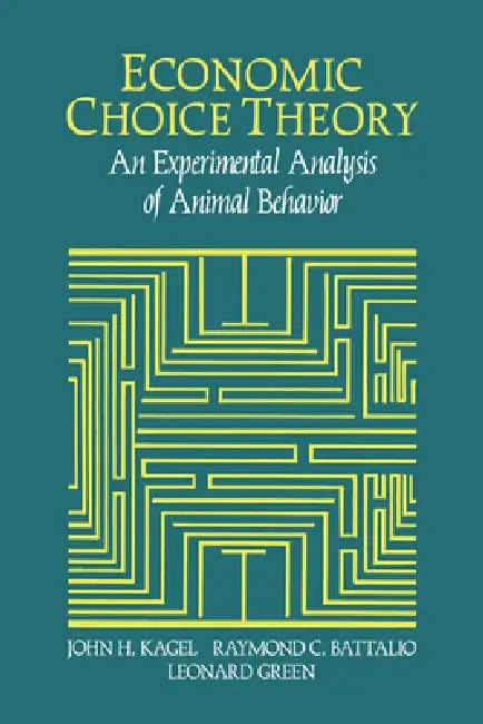 Economic Choice Theory (English, John Henry Kagel | Leonard Green | Raymond C. Battalio)