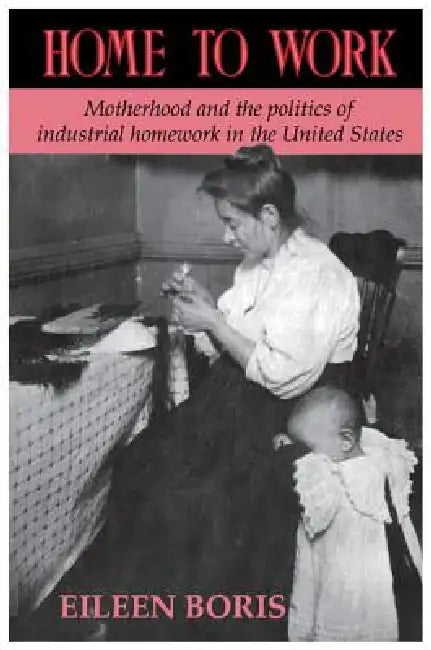Home to Work (English, Eileen Boris)
