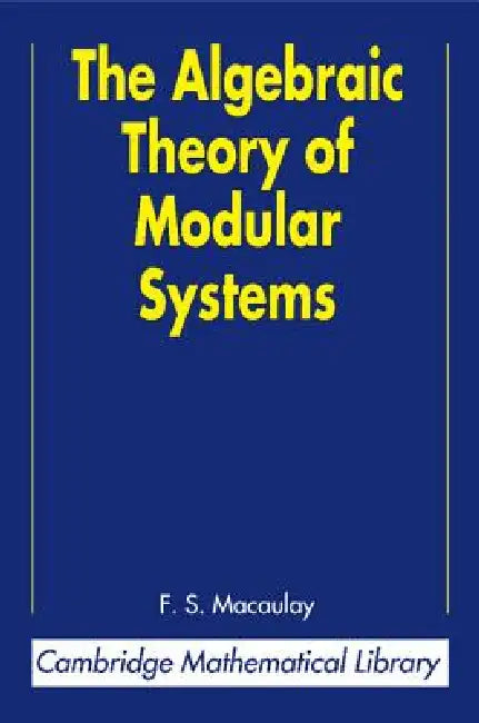 The Algebraic Theory of Modular Systems (English, F. S. Macaulay | Paul L. Roberts)