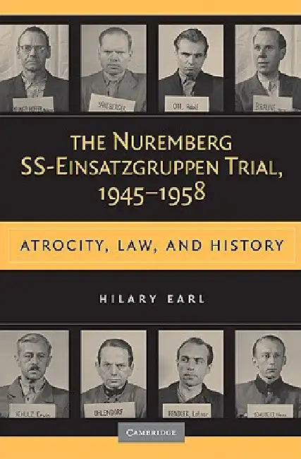 The Nuremberg SS-Einsatzgruppen Trial, 1945-1958 (English, Hilary Earl)
