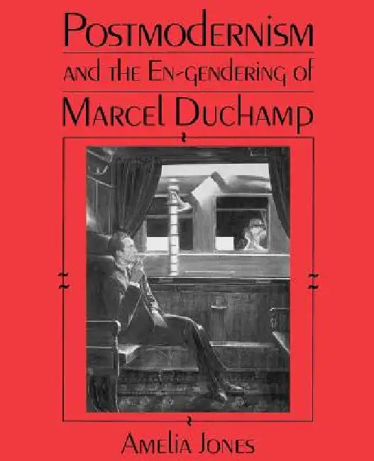 Postmodernism and the En-Gendering Marcel Duchamp (English, Amelia Jones)