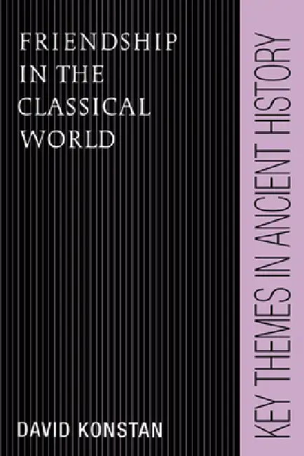 Friendship in the Classical World (English, David Konstan | P. A. Cartledge | P. D. a. Garnsey)