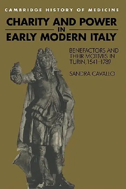 Charity and Power in Early Modern Italy (English, Sandra Cavallo | Charles Rosenberg | Colin Jones)