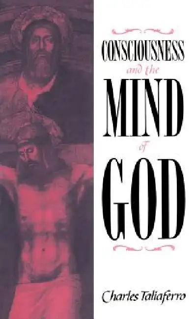 Consciousness and the Mind of God (English, Charles C. Taliaferro)
