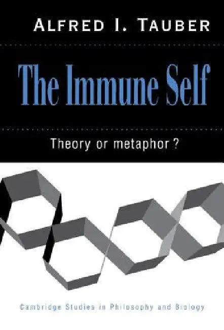 The Immune Self (English, Alfred I. Tauber | Wayne Ed Myers | Michael Ruse)