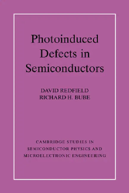 Photo-induced Defects in Semiconductors (English, David Redfield | Richard H. Bube)