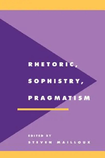Rhetoric, Sophistry, Pragmatism (English, Steven Mailloux)