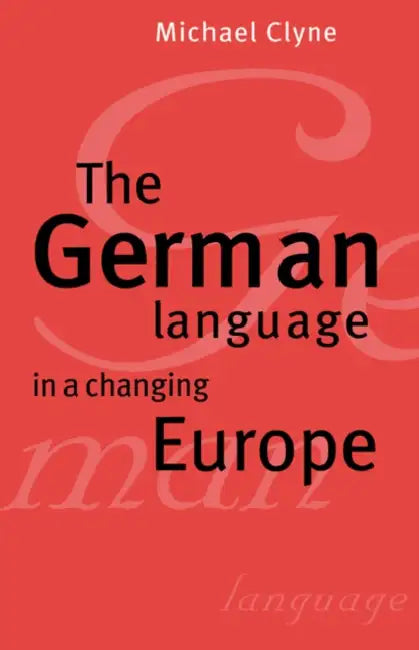 The German Language in a Changing Europe (English, Michael Clyne | Clyne Michael)