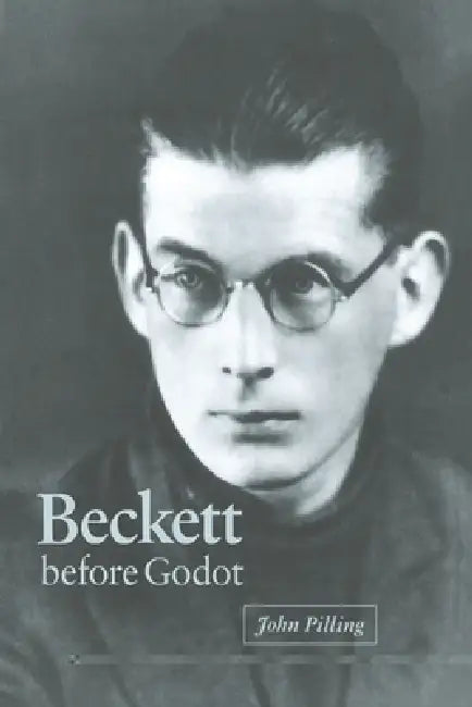 Beckett Before Godot (English, John Pilling | Pilling John)