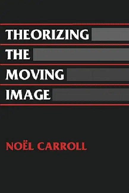 Theorizing the Moving Image (English, Noel Carroll | David Bordwell)