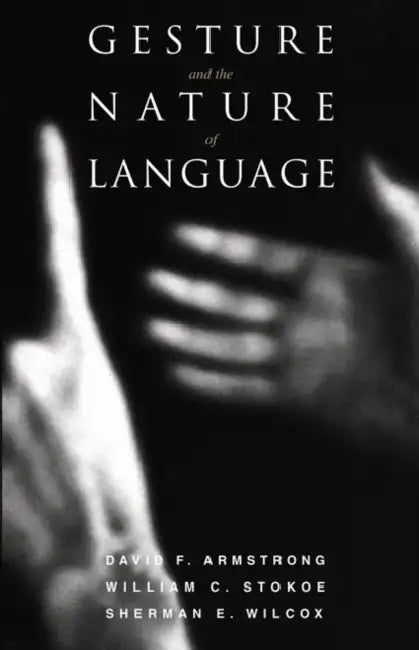 Gesture and the Nature of Language (English, David F. Armstrong | William C. Stokoe | Sherman E. Wilcox)