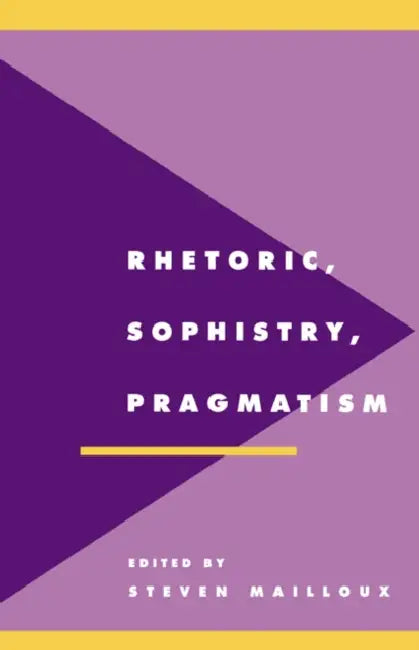 Rhetoric, Sophistry, Pragmatism (English, Steven Mailloux | Anthony Cascardi | Richard Macksey)
