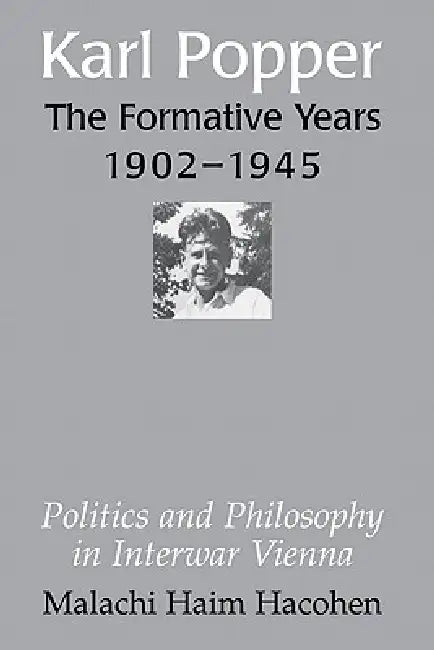 Karl Popper - The Formative Years, 1902 1945 (English, Malachi Haim Hacohen)