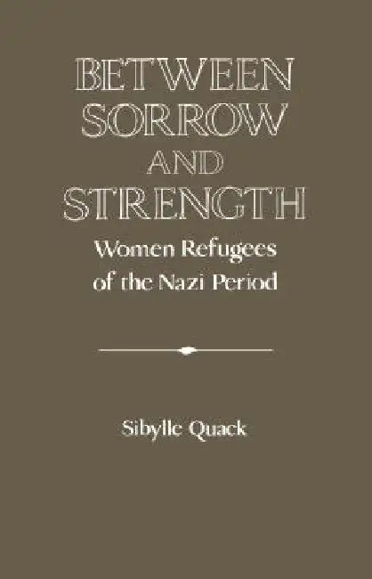 Between Sorrow and Strength (English, Sibylle Quack)