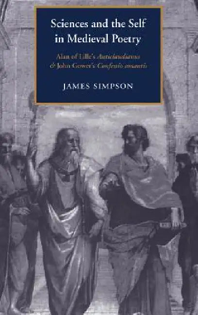 Sciences and the Self in Medieval Poetry (English, J. Simpson | James Simpson | Alastair Minnis)