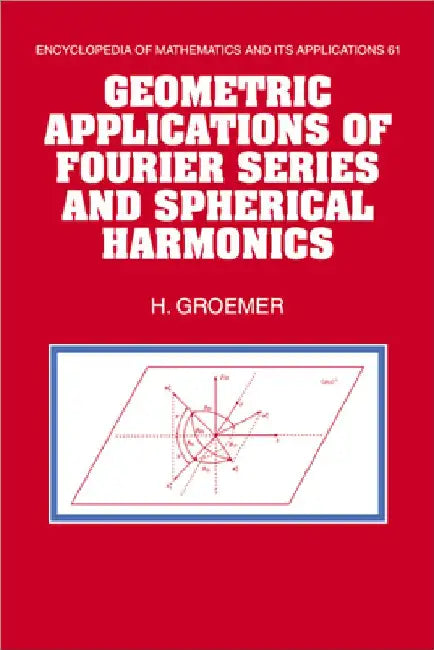 Geometric Applications of Fourier Series and Spherical Harmonics (English, H. Groemer | Helmut Groemer | G. -C Rota)