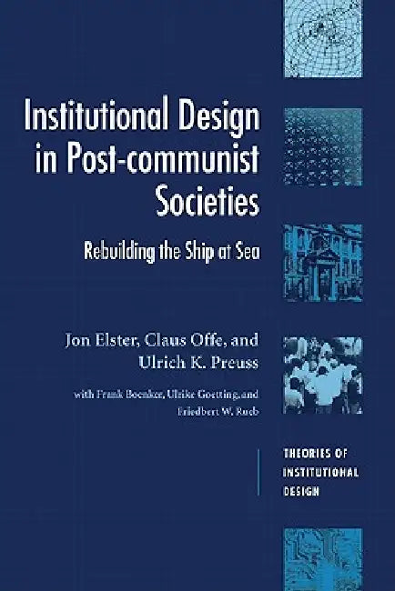 Institutional Design in Post-Communist Societies (English, Jon Elster | Ulrich K. Preuss | Claus Offe)