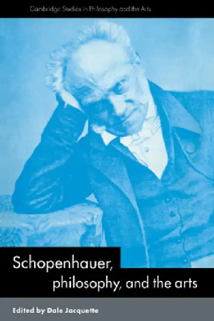 Schopenhauer, Philosophy and the Arts (English, Dale Jacquette | Salim Kemal | Ivan Gaskell)