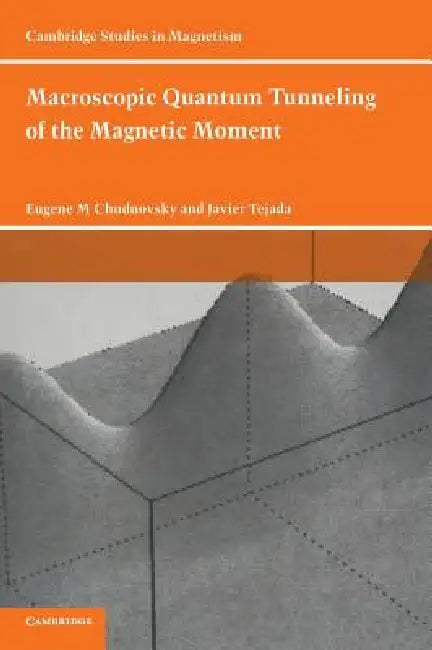 Macroscopic Quantum Tunneling of the Magnetic Moment (English, Eugene M. Chudnovsky | Javier Tejada)