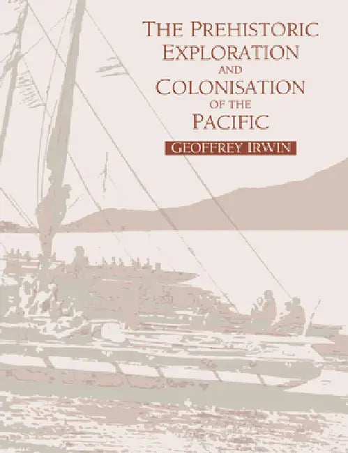 The Prehistoric Exploration and Colonisation of the Pacific (English, Geoffrey Irwin)