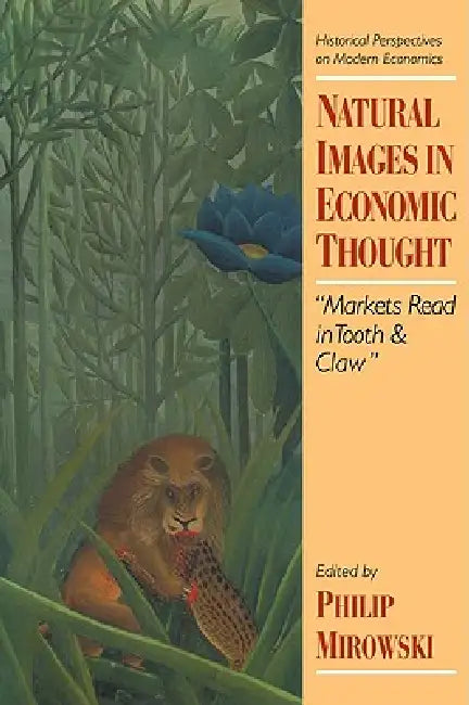 Natural Images in Economic Thought (English, Philip J. Mirowski | Craufurd Goodwin | Philip Mirowski)