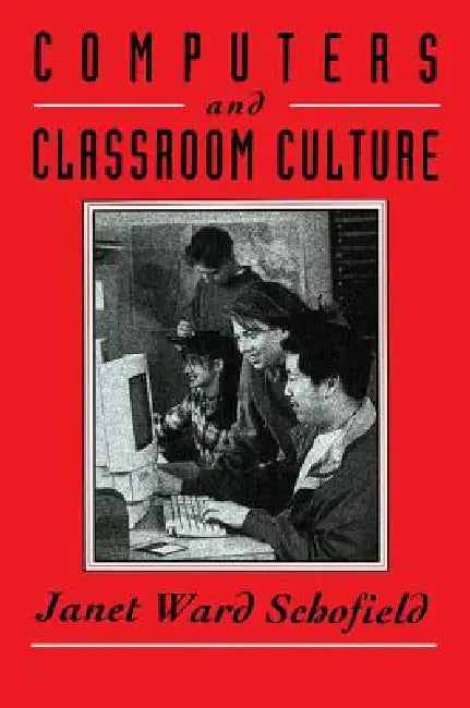 Computers and Classroom Culture (English, Janet Ward Schofield)