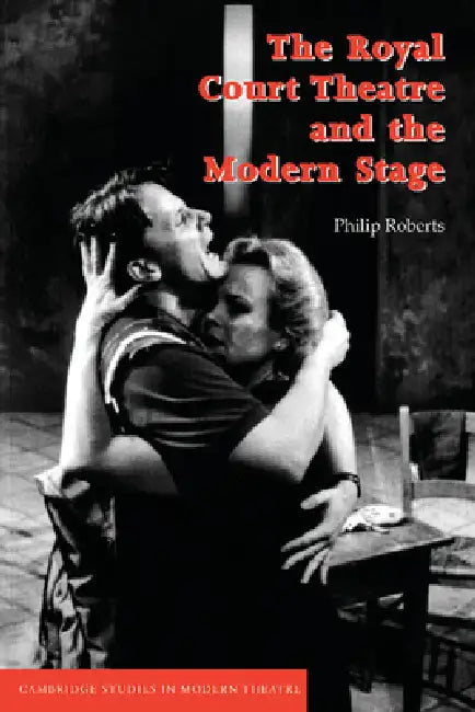 The Royal Court Theatre and the Modern Stage (English, Philip Roberts | David Bradby)