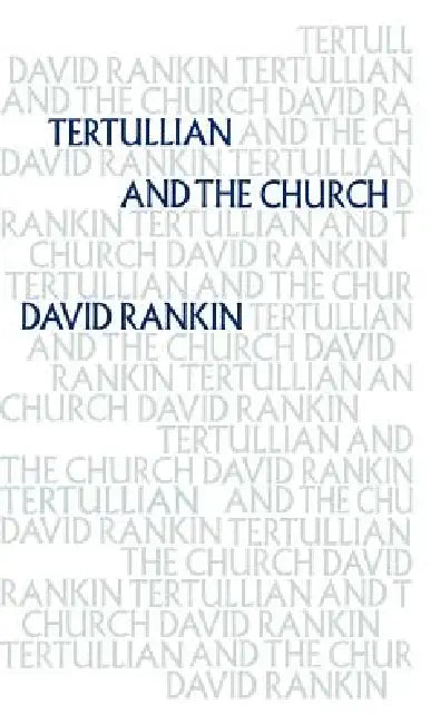 Tertullian and the Church (English, David Rankin)