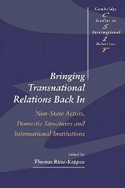 Bringing Transnational Relations Back in (English, Thomas Risse-Kappen | Steve Smith | Thomas J. Biersteker)
