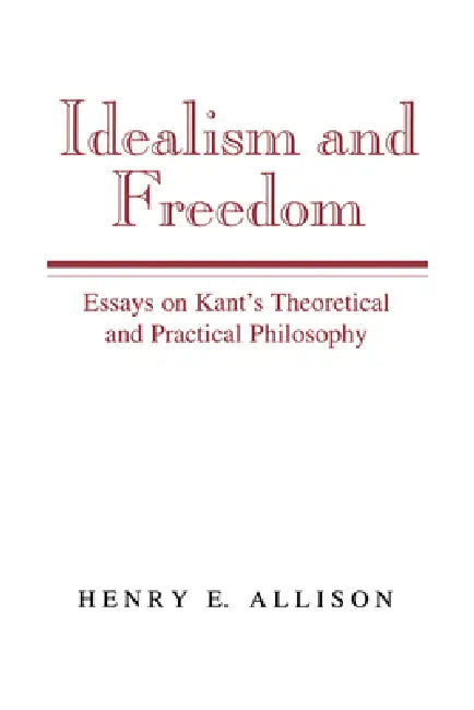Idealism and Freedom (English, Henry E. Allison)