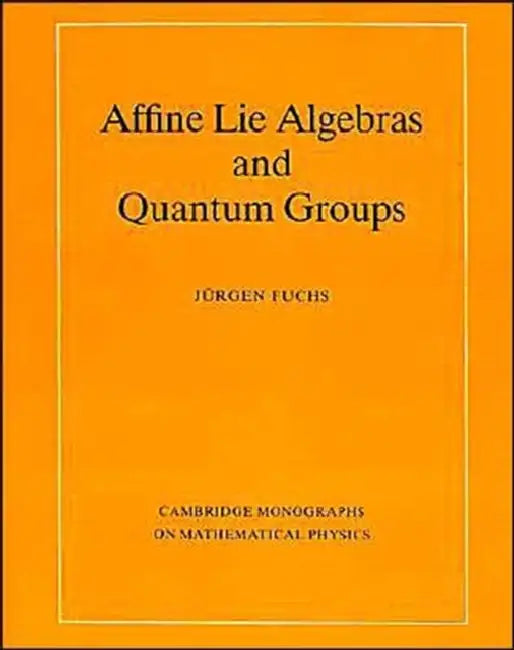 Affine Lie Algebras and Quantum Groups (English, Jurgen Fuchs)