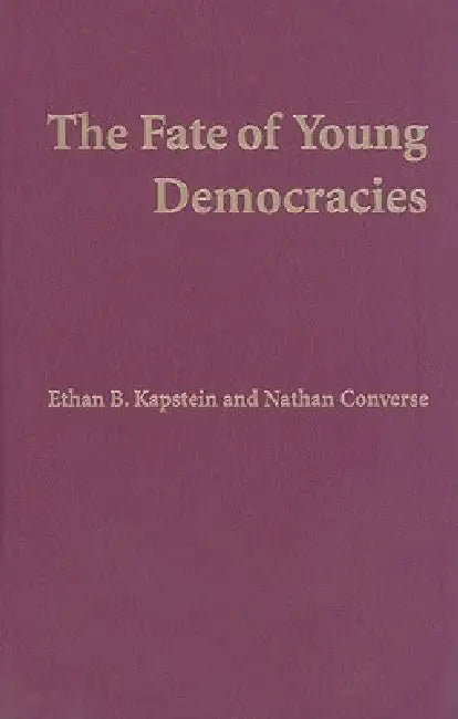 The Fate of Young Democracies (English, Ethan B. Kapstein | Nathan Converse)