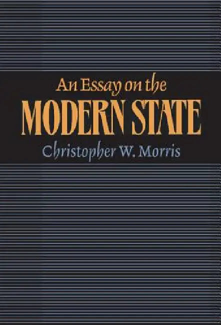 An Essay on the Modern State (English, Christopher W. Morris)