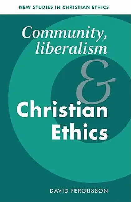 Community, Liberalism and Christian Ethics (English, David Fergusson | Robin Gill | Stephen R. L. Clark)