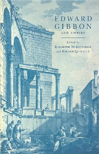 Edward Gibbon and Empire (English, Rosamond McKitterick | Roland Quinault)