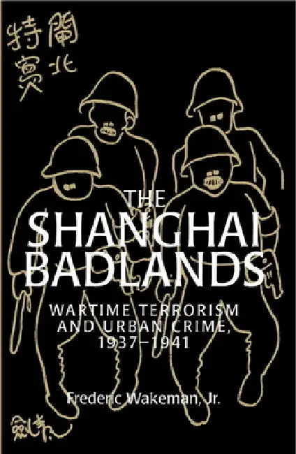 The Shanghai Badlands (English, Jr. Wakeman Frederic E. | Jr. Wakeman | Jr. Frederic Wakeman)