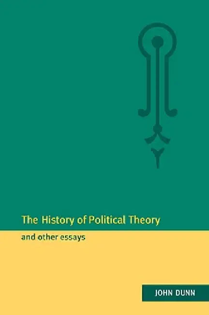 The History of Political Theory and Other Essays (English, John Dunn | John Duhn)