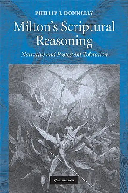 Milton's Scriptural Reasoning (English, Phillip J. Donnelly)