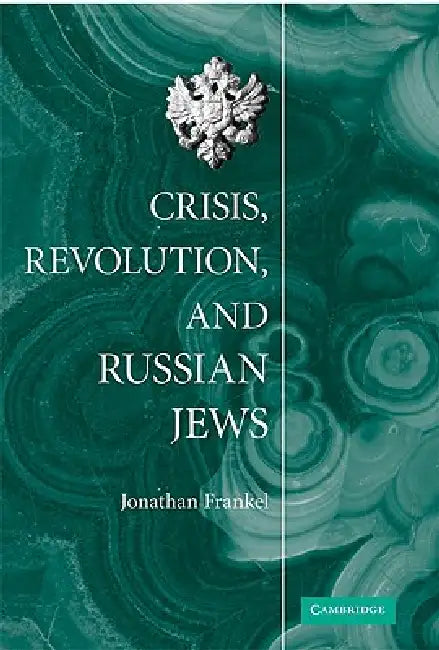 Crisis, Revolution, and Russian Jews (English, Jonathan Frankel)