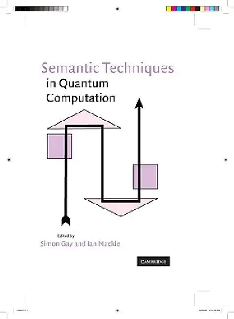 Semantic Techniques in Quantum Computation (English, Simon Gay | Ian MacKie)