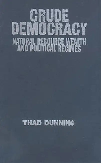 Crude Democracy (English, Thad Dunning)