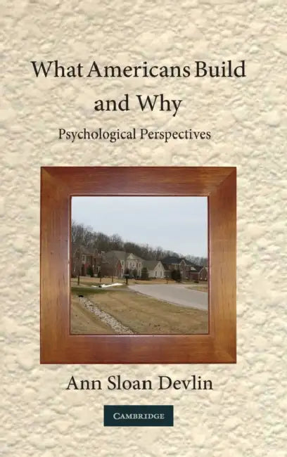What Americans Build and Why (English, Ann Sloan Devlin)