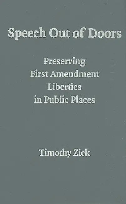 Speech Out of Doors (English, Timothy Zick)