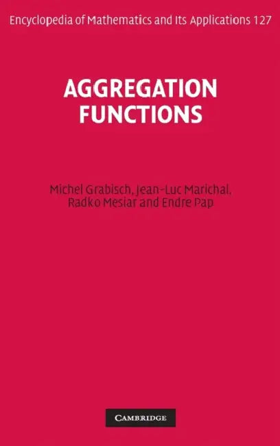 Aggregation Functions (English, Michel Grabisch | Jean-Luc Marichal | Radko Mesiar)