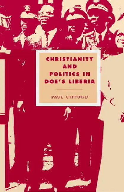 Christianity and Politics in Doe's Liberia (English, Paul Gifford | Duncan Forrester | Alistair Kee)