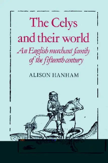 The Celys and Their World (English, Alison Hanham)