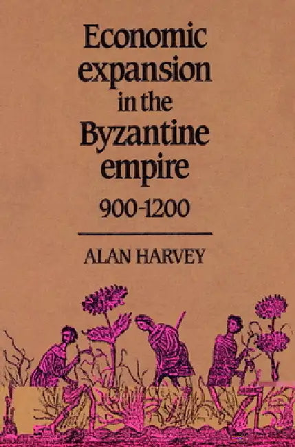 Economic Expansion in the Byzantine Empire, 900 1200 (English, Alan Harvey | Harvey Alan)