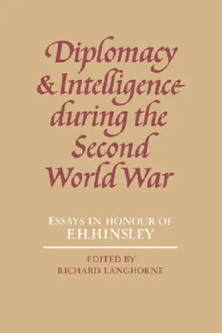 Diplomacy and Intelligence During the Second World War (English, Richard Langhorne)