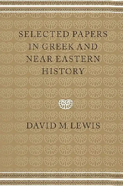 Selected Papers in Greek and Near Eastern History (English, David M. Lewis)